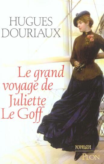 Couverture du livre « Le grand voyage de juliette le goff » de Hugues Douriaux aux éditions Plon