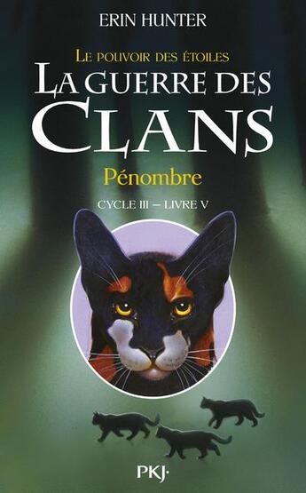 Couverture du livre « La guerre des clans - cycle 3 ; le pouvoir des étoiles Tome 5 : pénombres » de Erin Hunter aux éditions Pocket Jeunesse