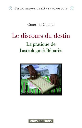 Couverture du livre « Le discours du destin ; la pratique de l'astrologie à Bénarès » de Caterina Guenzi aux éditions Cnrs Editions