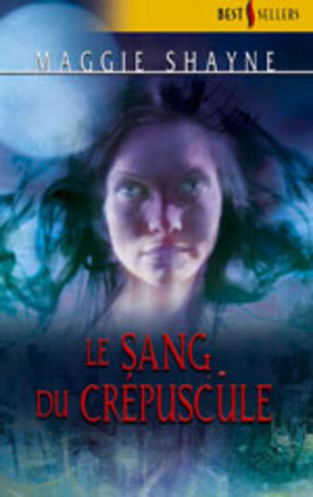 Couverture du livre « Le Sang Du Crepuscule » de Maggie Shayne aux éditions Harlequin