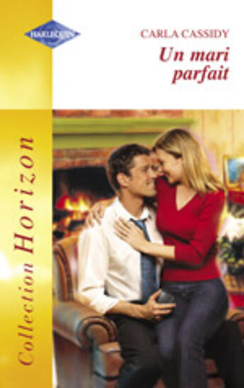 Couverture du livre « Un Mari Parfait » de Carla Cassidy aux éditions Harlequin