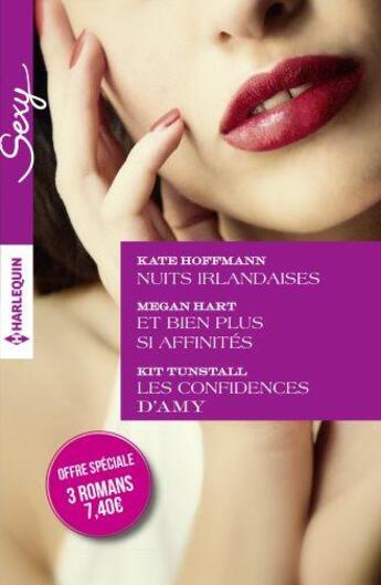 Couverture du livre « Nuits irlandaises ; et bien plus si affinites ; les confidences d'Amy » de Megan Hart et Kit Tunstall et Kate Hoffmann aux éditions Harlequin