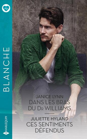 Couverture du livre « Dans les bras du Dr Williams ; Ces sentiments défendus » de Janice Lynn et Juliette Hyland aux éditions Harlequin