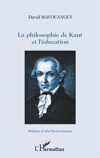 Couverture du livre « La philosophie de Kant et l'éducation » de David Mavouangui aux éditions L'harmattan