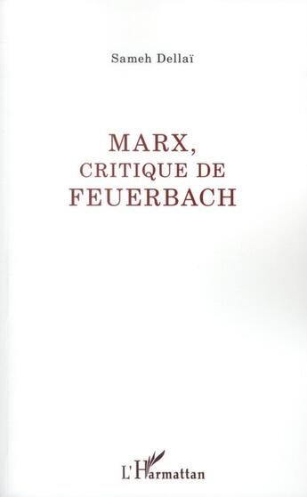 Couverture du livre « Marx, critique de Feuerbach » de Sameh Dellai aux éditions L'harmattan