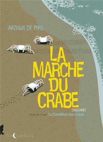 Couverture du livre « La marche du crabe Tome 1 ; la condition des crabes » de Arthur De Pins aux éditions Soleil