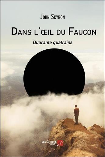 Couverture du livre « Dans l'oeil du faucon ; quarante quatrains » de John Skyron aux éditions Editions Du Net