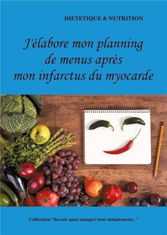 Couverture du livre « J'élabore mon planning de menus après mon infarctus du myocarde » de Cedric Menard aux éditions Books On Demand