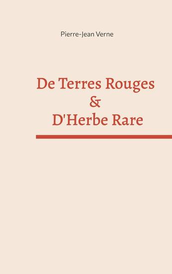 Couverture du livre « De Terres Rouges & D'Herbe Rare : - Essai - » de Pierre-Jean Verne aux éditions Books On Demand