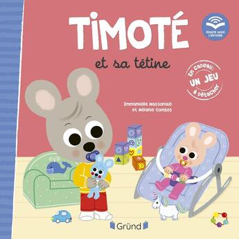 Couverture du livre « Timoté et sa tétine (Écoute aussi l'histoire) » de Emmanuelle Massonaud et Melanie Combes aux éditions Grund