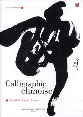 Couverture du livre « Calligraphie chinoise ; l'art de l'écriture au pinceau » de Lucien Xavier Polastron aux éditions Actes Sud