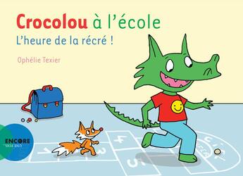 Couverture du livre « Crocolou à l'école : l'heure de la récré ! » de Texier Ophélie aux éditions Actes Sud