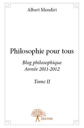 Couverture du livre « Philosophie pour tous t.2 » de Albert Mendiri aux éditions Edilivre