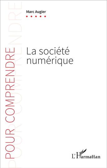 Couverture du livre « La société numérique » de Marc Augier aux éditions L'harmattan