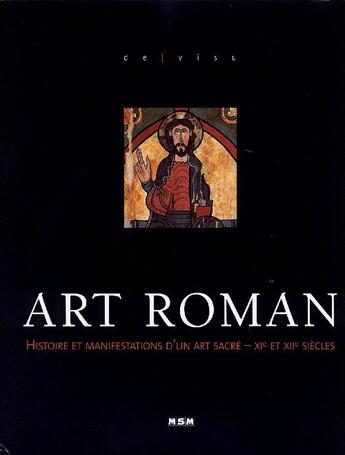 Couverture du livre « Art roman ; histoire et manifestations d'un art sacré » de Bonnery/Andre aux éditions Msm