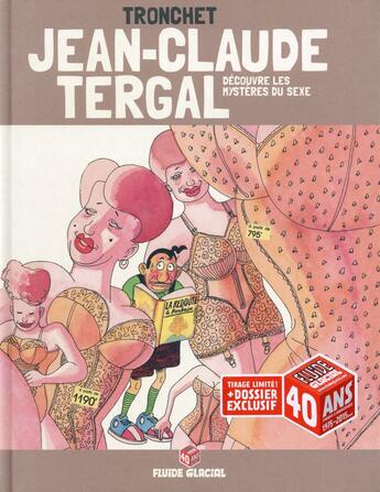 Couverture du livre « Jean-Claude Tergal t.5 ; découvre les mystères du sexe » de Tronchet aux éditions Fluide Glacial