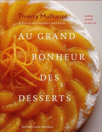Couverture du livre « Au grand bonheur des desserts » de Thierry Mulhaupt aux éditions Place Stanislas
