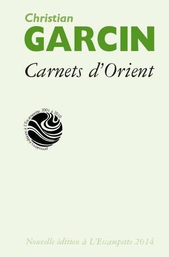 Couverture du livre « Carnets d'orient » de Christian Garcin aux éditions Escampette