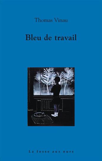 Couverture du livre « Bleu de travail » de Vinau Thomas aux éditions La Fosse Aux Ours