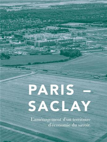 Couverture du livre « Paris-Saclay : l'aménagement d'un territoire d'économie du savoir » de Hugron Jean-Philippe aux éditions Archibooks