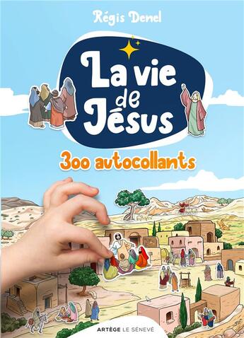 Couverture du livre « La vie de Jésus en plus de 300 autocollants » de Regis Denel aux éditions Le Seneve