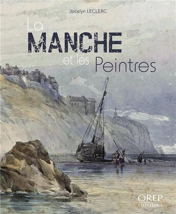 Couverture du livre « La Manche et les peintres » de Joselyn Leclerc aux éditions Isoete