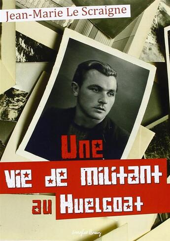 Couverture du livre « Une Vie De Militant Au Huelgoat » de Le Scraigne Jean Mar aux éditions Emgleo Breiz