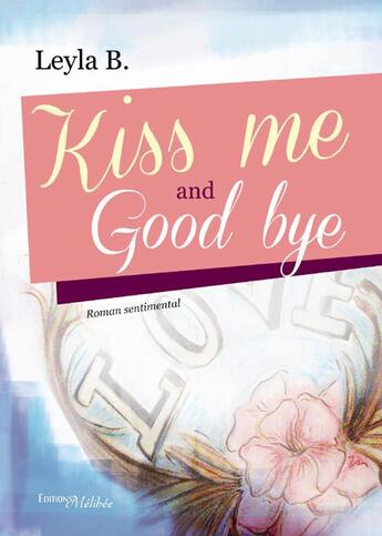 Couverture du livre « Kiss me and goodbye » de Leyla B aux éditions Melibee