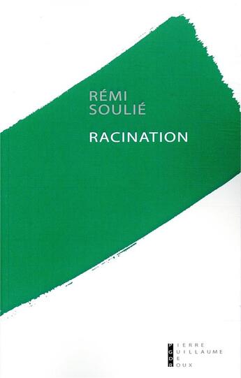 Couverture du livre « Racination » de Rémi Soulié aux éditions Pierre-guillaume De Roux