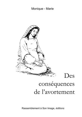 Couverture du livre « Les conséquences de l'avortement » de Monique-Marie aux éditions R.a. Image