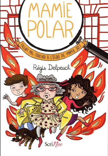 Couverture du livre « Mamie Polar : fallait pas toucher à l'école de Mamie Jo ! » de Régis Delpeuch et Caroline Ayrault aux éditions Scrineo