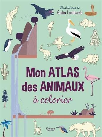 Couverture du livre « Mon atlas des animaux à colorier » de Giulia Lombardo aux éditions Kimane