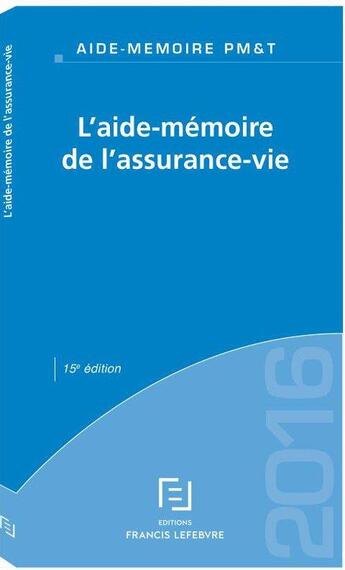 Couverture du livre « L'aide-mémoire de l'assurance vie (édition 2016) » de  aux éditions Lefebvre