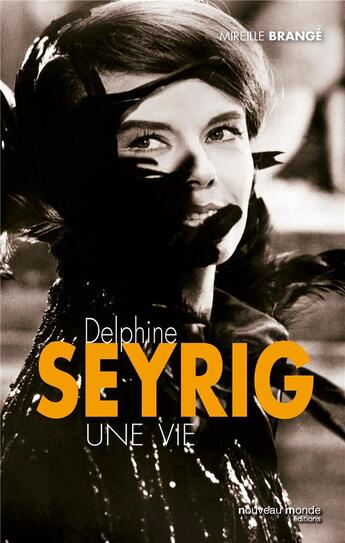 Couverture du livre « Delphine Seyrig ; une vie » de Mireille Brange aux éditions Nouveau Monde