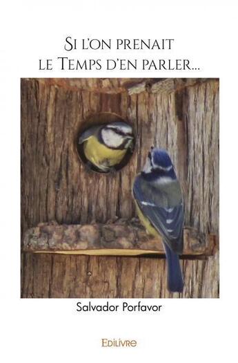 Couverture du livre « Si l'on prenait le temps d'en parler... » de Porfavor Salvador aux éditions Edilivre