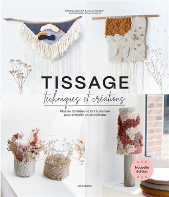 Couverture du livre « Tissage, techniques et créations : plus de 25 idées de DIY à réaliser pour embellir votre intérieur » de Julie Robert aux éditions Marabout