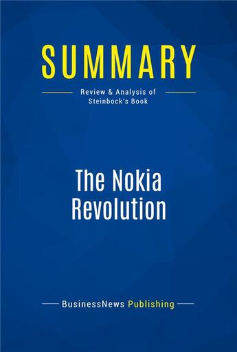 Couverture du livre « Summary: The Nokia Revolution (review and analysis of Steinbock's Book) » de  aux éditions Business Book Summaries