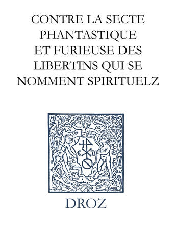 Couverture du livre « Contre la secte phantastique et furieuse des libertins qui se nomment spirituelz. response a un cert » de Jean Calvin aux éditions Librairie Droz