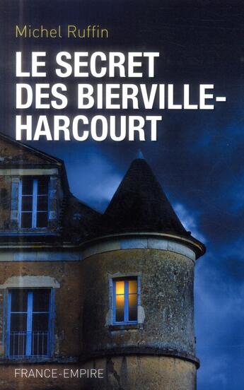 Couverture du livre « Le secret des Bierville-Harcourt » de Michel Ruffin aux éditions France-empire