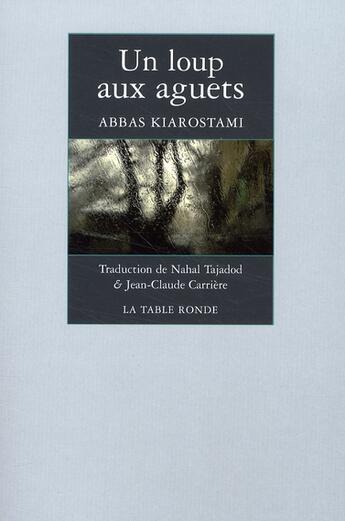 Couverture du livre « Un loup aux aguets » de Abbas Kiarostami aux éditions Table Ronde