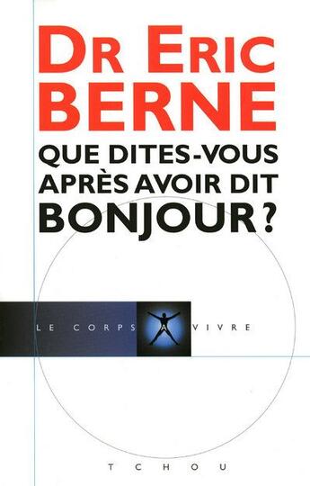 Couverture du livre « Que dîtes-vous après avoir dit bonjour ? » de Berne Eric aux éditions Tchou