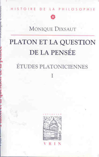 Couverture du livre « Etudes platoniciennes Tome 1 : Platon et la question de la pensée » de Monique Dixsaut aux éditions Vrin