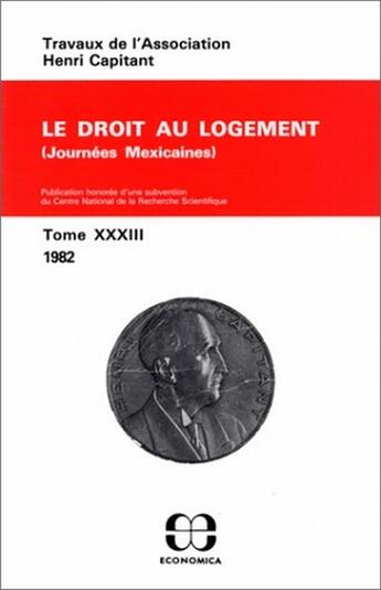 Couverture du livre « Travaux de l'association Henri Capitant t.33 ; le droit au logement ; journées mexicaines » de Henri Capitant aux éditions Economica