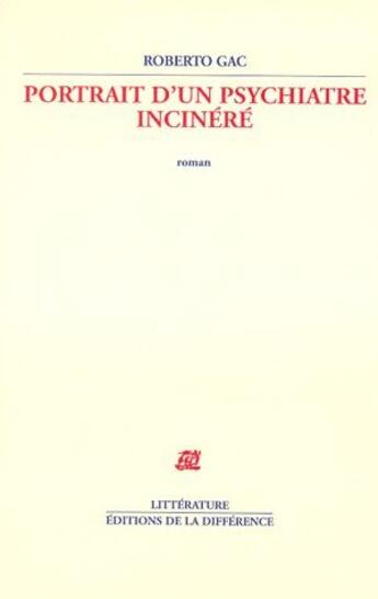 Couverture du livre « Portrait d'un psychiatre incinéré » de Roberto Gac aux éditions La Difference