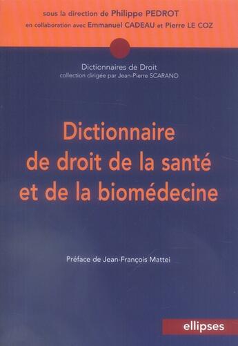 Couverture du livre « Dictionnaire de droit de la santé et de la biomédecine » de Philippe Pedrot aux éditions Ellipses