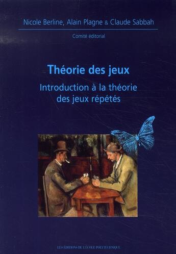 Couverture du livre « Théorie des jeux ; introduction à la théorie des jeux répétés » de Berline/Pagne/Sabbah aux éditions Ellipses