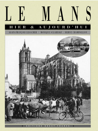 Couverture du livre « Le mans hier et aujourd'hui » de Lesacher/Sclaresky aux éditions Ouest France