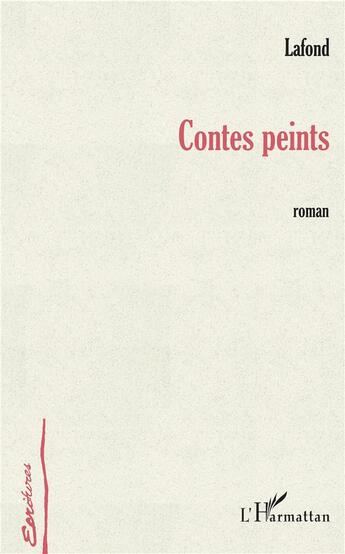 Couverture du livre « Contes peints » de Lafond aux éditions L'harmattan