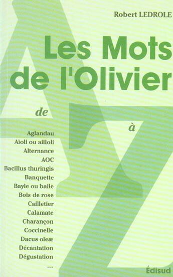 Couverture du livre « Les Mots De L'Olivier » de Robert Ledrole aux éditions Edisud
