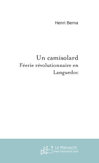 Couverture du livre « Un camisolard » de Henri Berna aux éditions Le Manuscrit